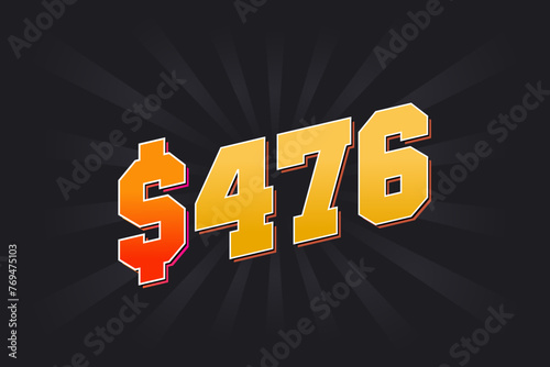 476 Dollar American Money vector text symbol. $476 USD United States Dollar stock vector
