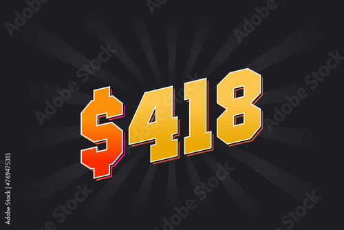 418 Dollar American Money vector text symbol. $418 USD United States Dollar stock vector