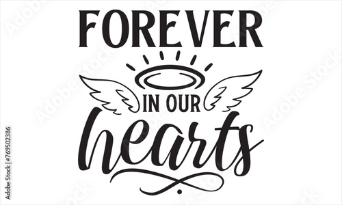 Forever In Our Hearts - Memorial T Shirt Design, Hand drawn lettering phrase isolated on white background, For the design of postcards, banner, flyer and mug.