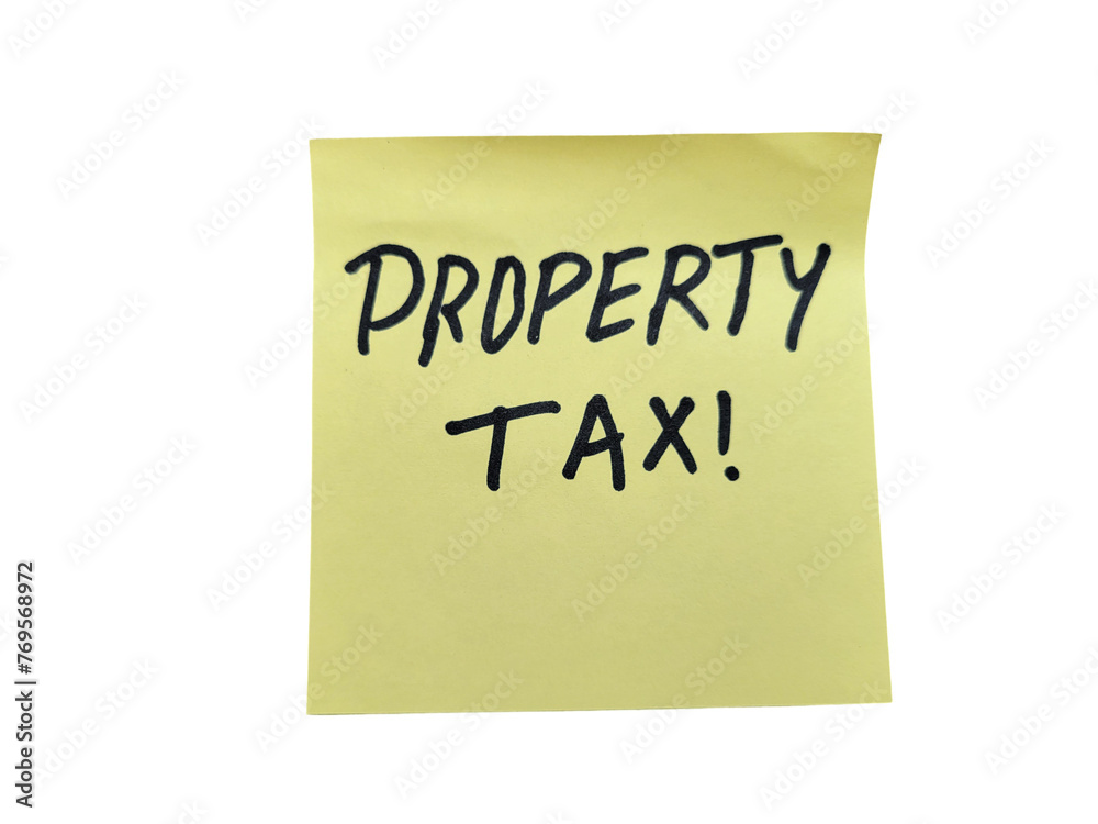 Property tax on sticky note on transparent background Property tax on sticky note on transparent background