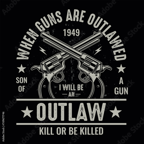 When guns are outlawed I will be an outlaw - skull with gun t-shirt design vector, poster