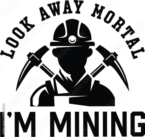 Miner Vector, Mining Quote Design, Mine Life, Funny, Printable