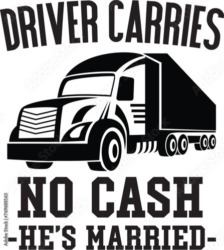 Funny Truck Illustration, Married Truck Driver Vector, Trucker Quote, Transport, Tracking Design