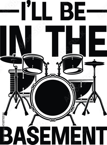I'll Be In The Basement Drummer Vector, Drumming Quote, Drums Illustration Design