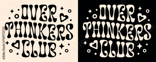 Overthinkers club lettering badge. Groovy wavy vintage retro aesthetic illustration. Overthinker introvert squad gang quotes. Overthinking girl text shirt design clothing sticker and print vector.