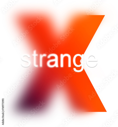 abstract idea of the word strange against the background of a blurred letter