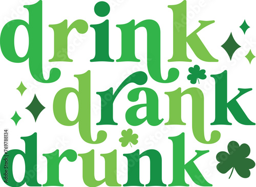 Drink Drank Drunk - Retro St Patrick's Day Vector, Retro Irish Printable Quote