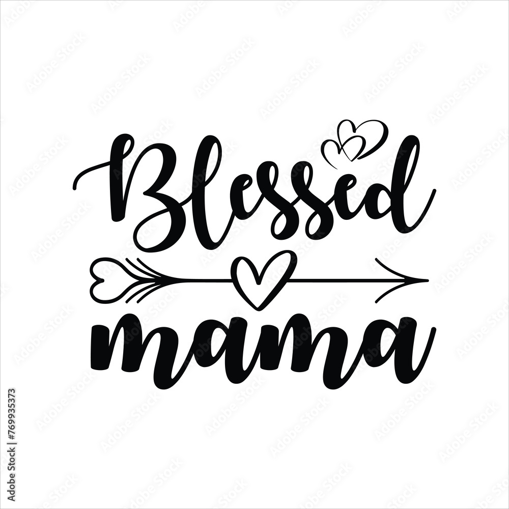 Fototapeta premium Blessed Mom SVG, Mom Svg, Mom Vibes Svg, Mom Life Svg, Mom Mode Svg, Mother's Day Svg