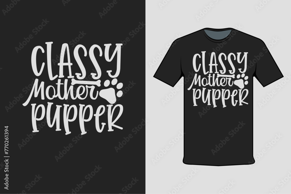 classy mother pupper modern black t-shirt design classy mother pupper modern black t-shirt design