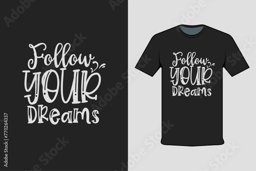 follow your dream modern black t shirt design