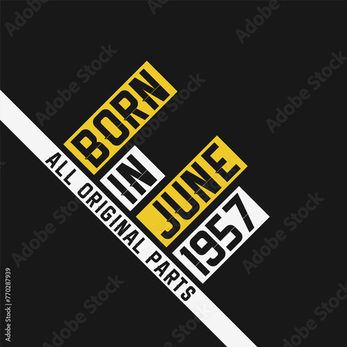 Born in June 1957, All Original Parts. Vintage Birthday celebration for June 1957