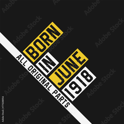 Born in June 1918, All Original Parts. Vintage Birthday celebration for June 1918