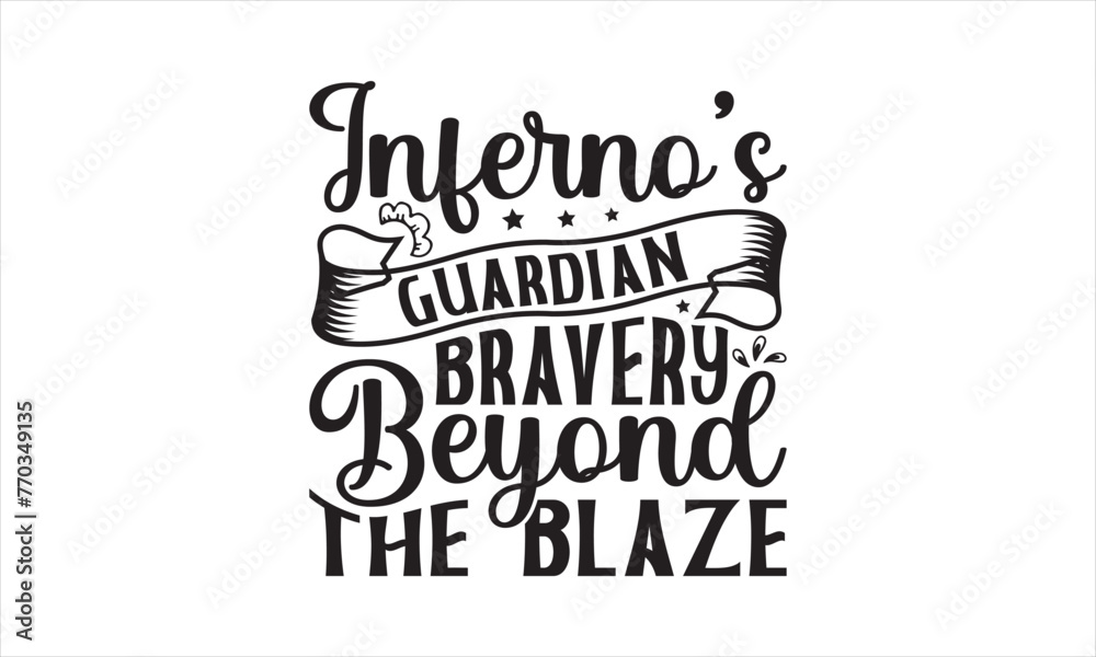 Inferno's Guardians Bravery Beyond the Blaze - Firefighter T-Shirt Design, Car, Hand Drawn Lettering Phrase, For Cards Posters And Banners, Template. 