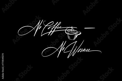 No coffee no workee. Lettering vector illustration for poster, card, banner. Handwritten lettering design elements for cafe decoration and shop advertising photo