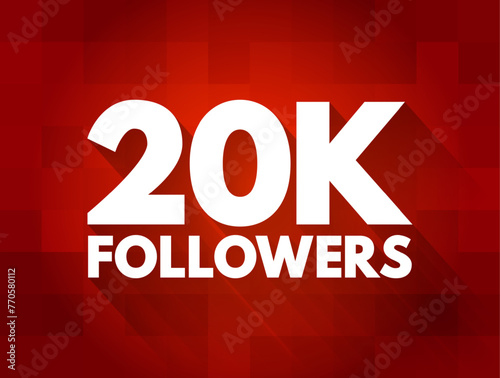 20K Followers - reaching 20,000 followers on a social media platform or other online platform, text concept background