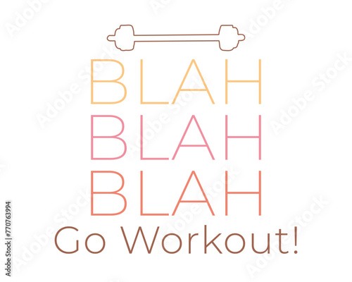 Blah blah blah go workout Gym Quote Lettering Pink typography minimal art on white background
