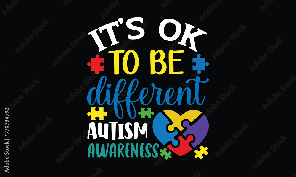Fototapeta premium it’s ok to be different autism awareness - Autism t shirt design, Hand drawn lettering phrase, Calligraphy t shirt design, Hand written vector sign, svg