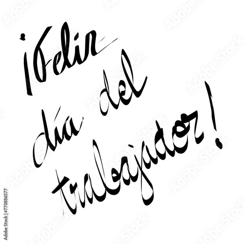 Letra caligrafía de texto Feliz día del trabajador . Vector con felicitación día del trabajo. ¡Feliz día del trabajador! Lettering negro en castellano