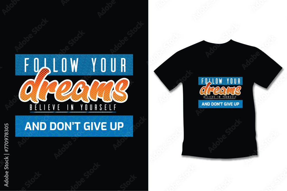 Motivational quotes tshirt design | follow your dreams t-shirt design