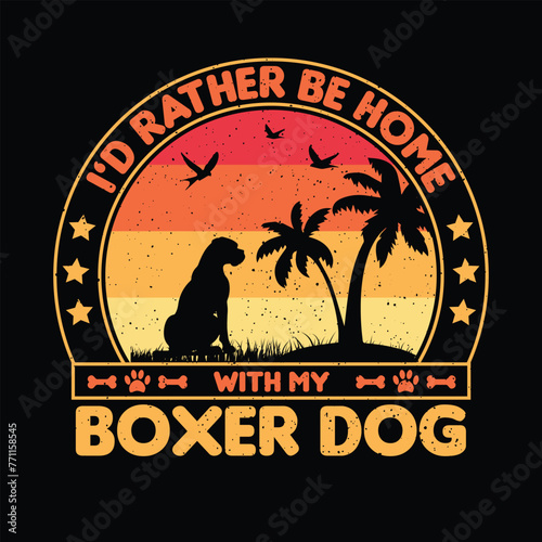 I’d rather be home with my Boxer dog T shirt
