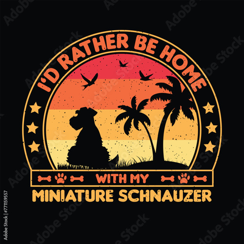 I’d rather be home with my giant schnauzer T shirt