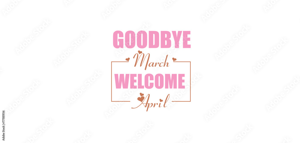 You can download the Goodbye March Welcome April wallpaper and background