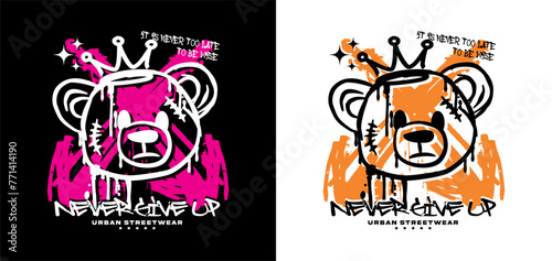 never give up slogan with bear doll spray painted vector illustration for t shirt design and streetwear apparel 