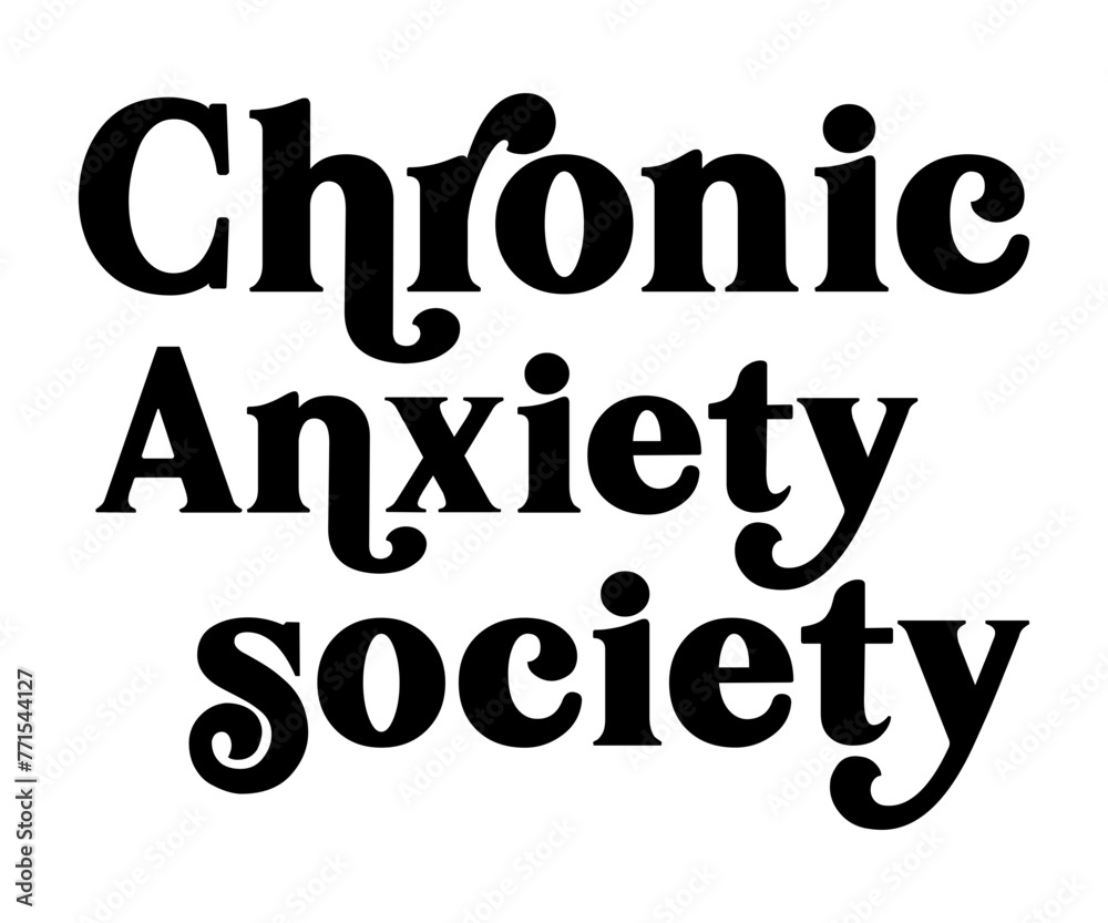 Chronic Anxiety Society,Mental Health Svg,Mental Health Awareness Svg,Anxiety Svg,Depression Svg,Funny Mental Health,Motivational Svg,Positive Svg,Cut File,Commercial Use