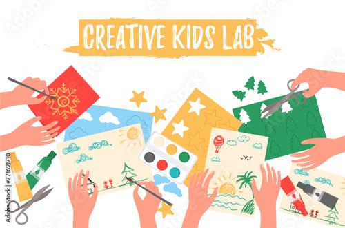 Creative kids lab, top view, kids hands. Creative lab, design or teamwork. Cutting paper, painting, knitting, embroidery, applique, sewing. Classroom preschool activity concept. Vector illustration.