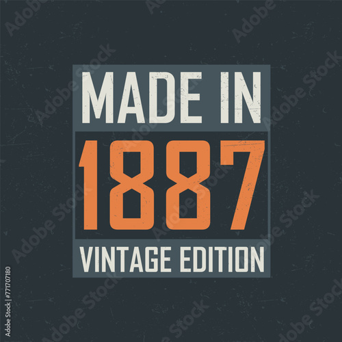 Made in 1887 Vintage Edition. Vintage birthday T-shirt for those born in the year 1887