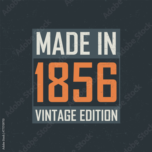 Made in 1856 Vintage Edition. Vintage birthday T-shirt for those born in the year 1856
