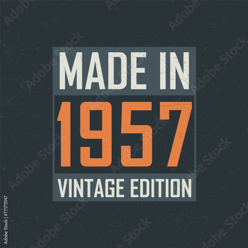 Made in 1957 Vintage Edition. Vintage birthday T-shirt for those born in the year 1957