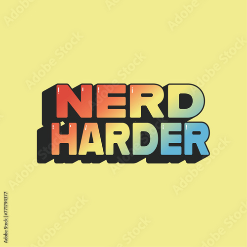 Nerd Harder Vector Text Rainbow Gradient on Yellow 3D