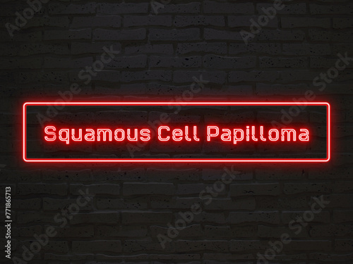 squamous cell papilloma のネオン文字 photo