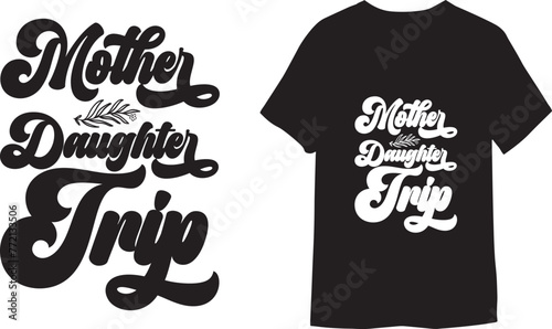 Mother Daughter Trip.  vector design for printing on various surfaces like t-shirts, mug etc.

