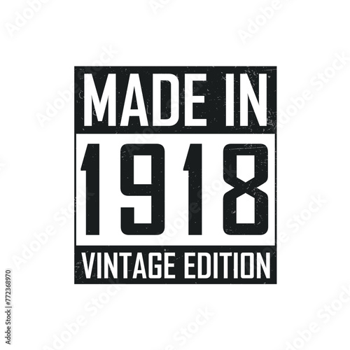 Made in 1918. Vintage birthday T-shirt for those born in the year 1918