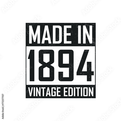 Made in 1894. Vintage birthday T-shirt for those born in the year 1894