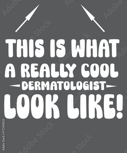 This is what a really cool Dermatologist funny dermatology T-shirt design vector, Dermatologist, Esthetician, Dermatologist, Dermatologist Tee, Dermatology, Cosmetologist, Skincare Babe shirt