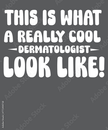 This is what a really cool Dermatologist funny dermatology T-shirt design vector, Dermatologist, Esthetician, Dermatologist, Dermatologist Tee, Dermatology, Cosmetologist, Skincare Babe shirt, Faciali