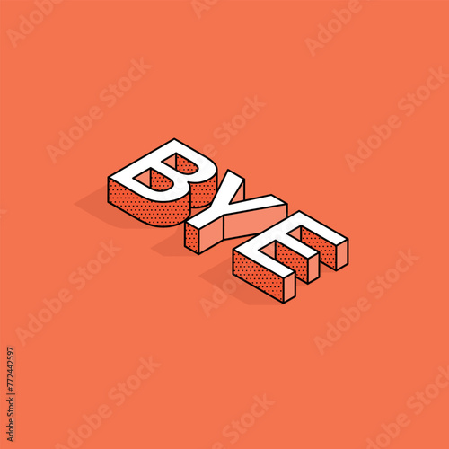 Isometric vector illustration. BYE text on orange background. Outlined web element design. Background with 3d effect letters.