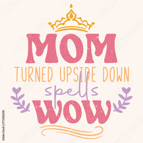 Mom turn upside down spells wow graphic design for mothers day