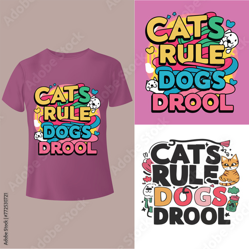Cats rule, dogs drool t-shirts