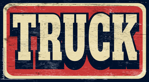 Aged vintage truck sign on wood