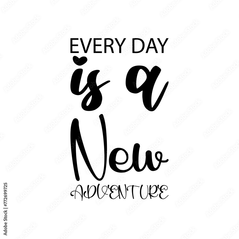 every day is a new adventure black letter quote every day is a new adventure black letter quote