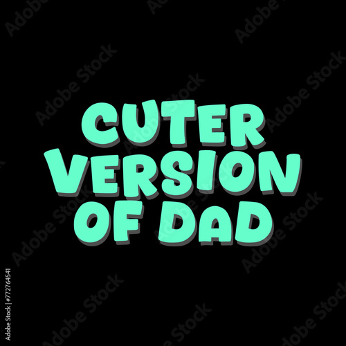 cuter version of dad typography slogan for t shirt printing  tee graphic design  vector illustration.