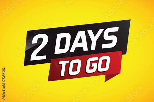 2 days to go word concept vector illustration with ribbon and 3d style for use landing page, template, ui, web, mobile app, poster, banner, flyer, background, gift card, coupon

