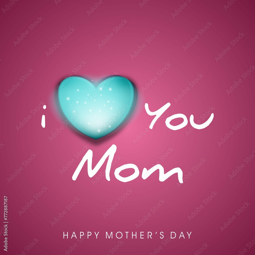 Glowing I Love You Mom Modern Text Design With Heart Symbol Celebration Happy Mothers Day Greeting C