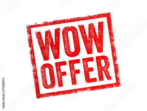 WOW OFFER - a highly compelling or exceptional deal, promotion, or opportunity that evokes a strong positive reaction from customers, text concept stamp
