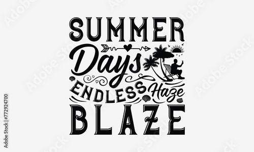 Summer Days Endless Haze Blaze - Summer T- Shirt Design  Hand Drawn Vintage With Hand-Lettering And Decoration Elements  Illustration For Prints On Bags  Posters Vector. EPS 10