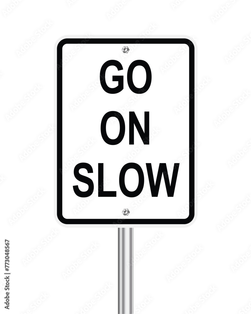 Traffic road sign go on slow on white Traffic road sign go on slow on white